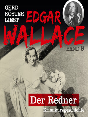 cover image of Der Redner--Gerd Köster liest Edgar Wallace, Band 9 (Ungekürzt)